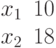 \begin{matrix}x_1&10\\x_2&18\end{matrix}