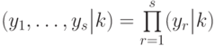 \PP(y_1,\dots, y_s\big| k)=\prod\limits_{r=1}^{s} \PP(y_r\big| k)