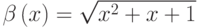 \beta\left(x\right)=\sqrt{x^2+x+1}