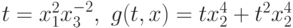 t = x_{1}^{2}x_{3}^{-2},\ g(t,x) = tx_{2}^{4} + t^{2}x_{2}^{4}