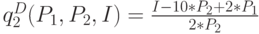 q_2^D(P_1, P_2,I)=\frac {I-10*P_2+2*P_1}{2*P_2}