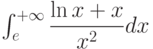 \int_{e}^{+\infty} \dfrac{\ln x+x}{x^2} dx 