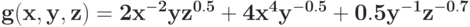 \bf{g(x,y,z) = 2 x^{-2}yz^{0.5} + 4 x^{4}y^{-0.5}+0.5 y^{-1}z^{-0.7}}