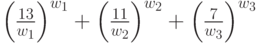 \left(\frac{13}{w_1}\right)^{w_1}+\left(\frac{11}{w_2}\right)^{w_2}+\left(\frac{7}{w_3}\right)^{w_3}