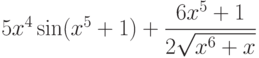$5x^4\sin (x^5+1)+\dfrac{6x^5+1}{2\sqrt{x^6+x}} $