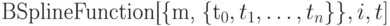 BSplineFunction[\{m, \{t_0, t_1, \ldots ,t_n \}\},i, t]