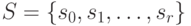 S=\{s_0,s_1,\ldots,s_r\}