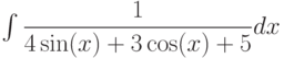 \int \dfrac{1}{4\sin(x)+3\cos(x)+5} dx