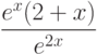 $\dfrac{e^x(2+x)}{e^{2x}} $