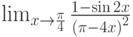 \lim_{x\to \frac{\pi}{4}}\frac{1-\sin 2x}{\left(\pi-4x\right)^2}