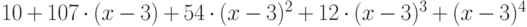 10 + 107\cdot (x - 3) + 54\cdot (x - 3)^2 + 12\cdot (x - 3)^3 + (x - 3)^4