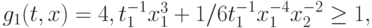 g_{1}(t,x) =4,t_{1}^{-1}x_{1}^{3}+ 1/6 t_{1}^{-1}x_{1}^{-4}x_{2}^{-2}\geq1,