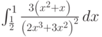 \int_{\frac{1}{2}}^1 \frac{3 \left(x^2+x\right)}{\left(2 x^3+3 x^2\right)^2} \, dx