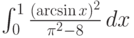 \int_0^1 \frac{(\arcsin x)^2}{\pi ^2-8} \, dx