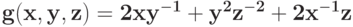 \bf {g(x,y,z) = 2 xy^{-1} + y^{2}z^{-2} +2 x^{-1}z}