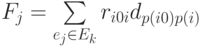 F_{j} = \sum\limits_{ e_{j}\in E_{k}}{r _{i 0 i } d _{p ( i 0 )  p ( i )}}