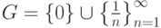 G=\{0\}\cup\left\{\frac{1}{n}\right\}_{n=1}^\infty