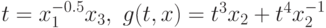 t = x_{1}^{-0.5}x_{3},\ g(t,x) = t^{3}x_{2} + t^{4}x_{2}^{-1}