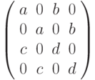 \left( \begin{array}{cccc}a & 0 & b & 0 \\ 0 & a & 0 & b \\ c & 0 & d & 0 \\ 0 & c & 0 & d%\end{array}%\right)