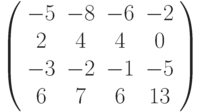 \left( \begin{array}{cccc}-5 & -8 & -6 & -2 \\ 2 & 4 & 4 & 0 \\ -3 & -2 & -1 & -5 \\ 6 & 7 & 6 & 13%\end{array}%\right)