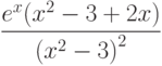 $\dfrac{e^x(x^2-3+2x)}{\left(x^2-3 \right)^2 } $