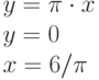 y=\pi \cdot x\\y=0\\x=6/\pi