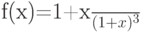 f(x)=\frac {1+x} {(1+x)^3}