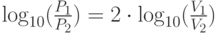 \log _{10} (\frac{{P_1 }}{{P_2 }}) = 2 \cdot \log _{10} (\frac{{V_1 }}{{V_2 }})