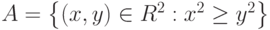 A=\left\{\left(x,y\right)\in R^2:x^2\geq y^2\right\}