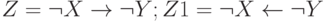 Z= \neg X \to \neg Y; Z1= \neg X \gets \neg Y