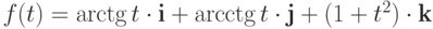 $f(t)=\arctg t\cdot\textbf{i}+\arcctg t\cdot\textbf{j}+(1+t^2)\cdot\textbf{k}$