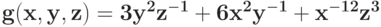 \bf{g(x,y,z) = 3 y^{2}z^{-1} + 6 x^{2}y^{-1} +x^{-12}z^{3}}