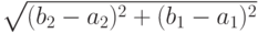 \sqrt{(b_2-a_2)^2+(b_1-a_1)^2}