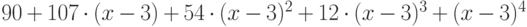 90 + 107\cdot (x - 3) + 54\cdot (x - 3)^2 + 12\cdot (x - 3)^3 + (x - 3)^4