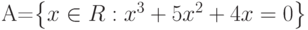 A=\left\{x\in R:x^3+5x^2+4x=0\right\}