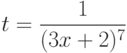 t=\dfrac{1}{(3x+2)^7}