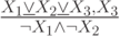 \frac{X_1 \underline{\vee}X_2 \underline{\vee}X_3, X_3}{\neg X_1 \wedge \neg X_2}