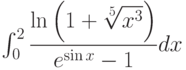 \int_{0}^{2} \dfrac{\ln \left(1+\sqrt[5]{x^3} \right) }{e^{\sin x}-1} dx 