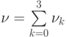 \nu=\sum\limits_{k=0}^{3}\nu_k