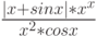 \frac {\lvert x+sin x \rvert *x^x} {x^2*cos x}