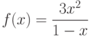 $f(x)=\dfrac{3x^{2}}{1-x}$