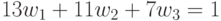 13 w_1+11 w_2+7 w_3=1