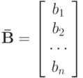 \mathbf{\bar B} = \left[ \begin{array}{ccc}b_1\\b_2\\\cdots\\b_n\\\end{array} \right]