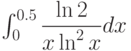 \int_{0}^{0.5} \dfrac{\ln 2}{x\ln^2 x} dx 