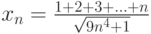 x_n=\frac{1+2+3+\ldots+n}{\sqrt{9n^4+1}}