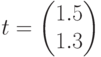 t=\begin{pmatrix} 1.5 \\ 1.3 \end{pmatrix}