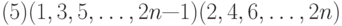 (5)(1, 3, 5, \ldots, 2n — 1) (2, 4, 6, \ldots, 2n)