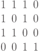 \begin{matrix}1&1&1&0\\1&0&1&0\\1&1&0&0\\0&0&1&1\end{matrix}