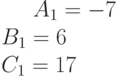 A_1= -7\\B_1= 6\\C_1=17 