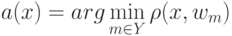 a(x)=arg \min_{m \in Y} \rho(x,w_m)